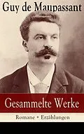 E-Book (epub) Gesammelte Werke: Romane + Erzahlungen von Guy de Maupassant