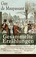 E-Book (epub) Gesammelte Erzahlungen: Tag-und Nachtgeschichten + Der Horla + Nutzlose Schonheit + Der Morin - das Schwein + Mi Harriet + Fraulein Fifi + Mondschein und mehr von Guy de Maupassant