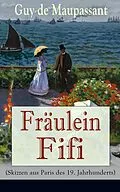 E-Book (epub) Fräulein Fifi (Skizzen aus Paris des 19. Jahrhunderts) - Vollständige deutsche Ausgaben von Guy de Maupassant