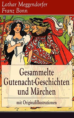 E-Book (epub) Gesammelte Gutenacht-Geschichten und Marchen mit Originalillustrationen von Lothar Meggendorfer