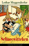 E-Book (epub) Schneewittchen - Vollständige illustrierte Ausgabe von Lothar Meggendorfer