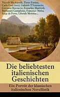 E-Book (epub) Die beliebtesten italienischen Geschichten: Ein Portrat der klassischen italienischen Novellistik von Niccolo Machiavelli