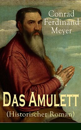 E-Book (epub) Das Amulett (Historischer Roman) von Conrad Ferdinand Meyer