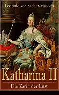 E-Book (epub) Katharina II: Die Zarin der Lust von Leopold von Sacher-Masoch