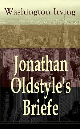 E-Book (epub) Jonathan Oldstyle's Briefe (Vollständige deutsche Ausgabe) von Washington Irving