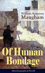 eBook (epub) Of Human Bondage (Autobiographical Novel) de William Somerset Maugham