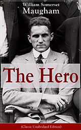 eBook (epub) The Hero (Classic Unabridged Edition) de William Somerset Maugham