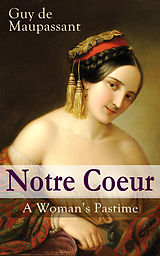 eBook (epub) Notre Coeur - A Woman's Pastime de Guy de Maupassant