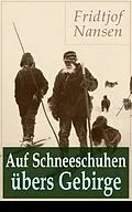 E-Book (epub) Auf Schneeschuhen ubers Gebirge von Fridtjof Nansen