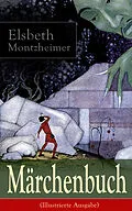 E-Book (epub) Märchenbuch (Illustrierte Ausgabe) von Elsbeth Montzheimer