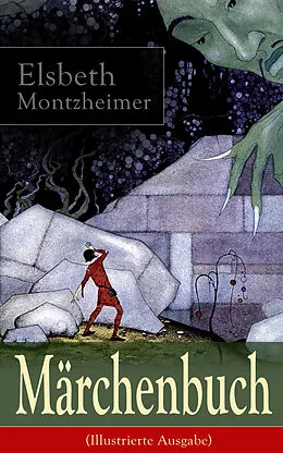 E-Book (epub) Märchenbuch (Illustrierte Ausgabe) von Elsbeth Montzheimer