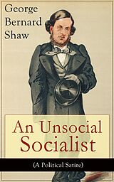 eBook (epub) An Unsocial Socialist (A Political Satire) de George Bernard Shaw