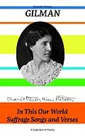 E-Book (epub) In This Our World, Suffrage Songs and Verses - A Collection of Poems von Charlotte Perkins Gilman