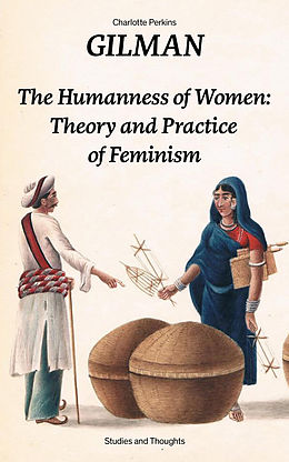 E-Book (epub) The Humanness of Women: Theory and Practice of Feminism (Studies and Thoughts) von Charlotte Perkins Gilman