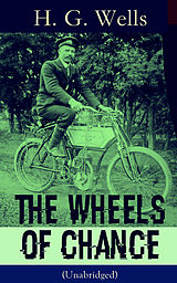 E-Book (epub) The Wheels of Chance (Unabridged) von H. G. Wells