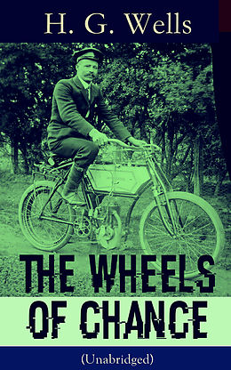 E-Book (epub) The Wheels of Chance (Unabridged) von H. G. Wells