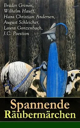 E-Book (epub) Spannende Räubermärchen (Vollständige Ausgabe) von Brüder Grimm, Wilhelm Hauff, Hans Christian Andersen