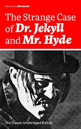 eBook (epub) The Strange Case of Dr. Jekyll and Mr. Hyde (The Classic Unabridged Edition) de Robert Louis Stevenson