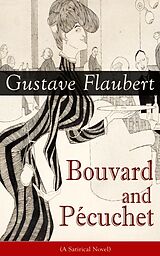 eBook (epub) Bouvard and Pécuchet (A Satirical Novel) de Gustave Flaubert