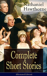 eBook (epub) Complete Short Stories of Nathaniel Hawthorne (Illustrated Edition) de Nathaniel Hawthorne