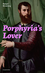 eBook (epub) Porphyria's Lover (Complete Edition) de Robert Browning