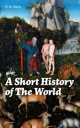 E-Book (epub) A Short History of The World (Unabridged) von H. G. Wells