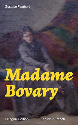eBook (epub) Madame Bovary - Bilingual Edition (English / French): de Gustave Flaubert