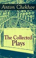 E-Book (epub) The Collected Plays of Anton Chekhov von Anton Chekhov