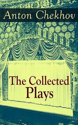 E-Book (epub) The Collected Plays of Anton Chekhov von Anton Chekhov