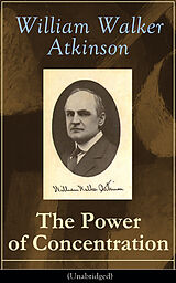 eBook (epub) The Power of Concentration (Unabridged) de William Walker Atkinson