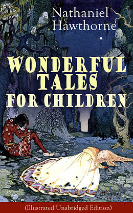 E-Book (epub) Nathaniel Hawthorne's Wonderful Tales for Children (Illustrated Unabridged Edition) von Nathaniel Hawthorne