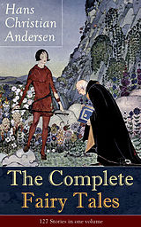 eBook (epub) The Complete Fairy Tales of Hans Christian Andersen: 127 Stories in one volume de Hans Christian Andersen