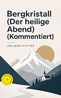 E-Book (epub) Bergkristall (Der heilige Abend) - Vollständige Ausgabe von Adalbert Stifter