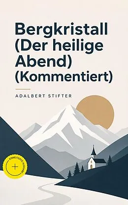 E-Book (epub) Bergkristall (Der heilige Abend) - Vollständige Ausgabe von Adalbert Stifter