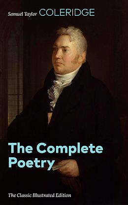 eBook (epub) The Complete Poetry (The Classic Illustrated Edition) de Samuel Taylor Coleridge