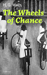 E-Book (epub) The Wheels of Chance (Complete Edition) von H. G. Wells