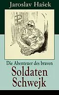 E-Book (epub) Die Abenteuer des braven Soldaten Schwejk (Vollständige deutsche Ausgabe) von Jaroslav Hasek