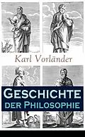 E-Book (epub) Geschichte der Philosophie - Vollständige Ausgabe: Band 1&2 von Karl Vorländer