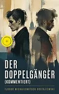 E-Book (epub) Der Doppelgänger (Vollständige deutsche Ausgabe) von Fjodor Michailowitsch Dostojewski