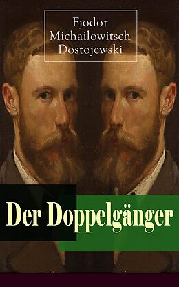 E-Book (epub) Der Doppelgänger (Vollständige deutsche Ausgabe) von Fjodor Michailowitsch Dostojewski