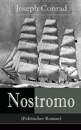 E-Book (epub) Nostromo (Politischer Roman) - Vollständige deutsche Ausgabe von Joseph Conrad