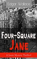 E-Book (epub) Four-Square Jane (Classic Mystery Thriller) von Edgar Wallace
