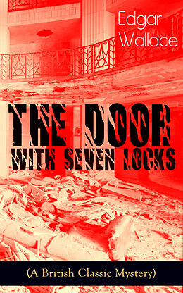 eBook (epub) The Door with Seven Locks (A British Classic Mystery) de Edgar Wallace
