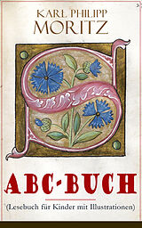 E-Book (epub) ABC-Buch (Lesebuch für Kinder mit Illustrationen) von Karl Philipp Moritz