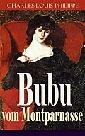 E-Book (epub) Bubu vom Montparnasse (Vollständige deutsche Ausgabe) von Charles-Louis Philippe