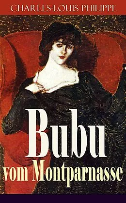 E-Book (epub) Bubu vom Montparnasse (Vollständige deutsche Ausgabe) von Charles-Louis Philippe