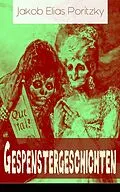 E-Book (epub) Gespenstergeschichten (Vollständige Ausgaben) von Jakob Elias Poritzky