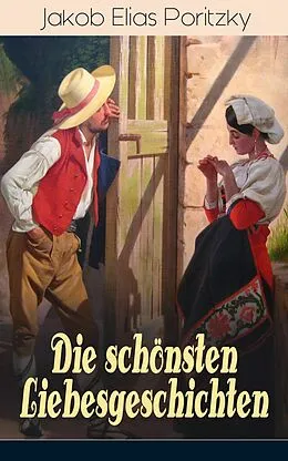 E-Book (epub) Die schönsten Liebesgeschichten (Vollständige Ausgaben) von Jakob Elias Poritzky