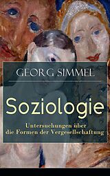 E-Book (epub) Soziologie - Untersuchungen über die Formen der Vergesellschaftung (Vollständige Ausgabe) von Georg Simmel
