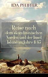 E-Book (epub) Reise nach dem skandinavischen Norden und der Insel Island im Jahre 1845. (Komplettausgabe - Band 1&2) von Ida Pfeiffer